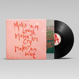 Make 'em Laugh, Make 'em Cry, Make 'em Wait [180g Recycled LP]